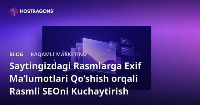 Saytingizdagi Rasmlarga Exif Ma’lumotlari Qo‘shish orqali Rasmli SEOni Kuchaytirish