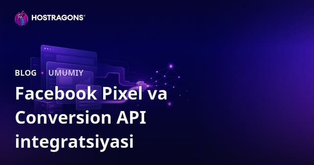 Facebook Pixel va Conversion API integratsiyasi