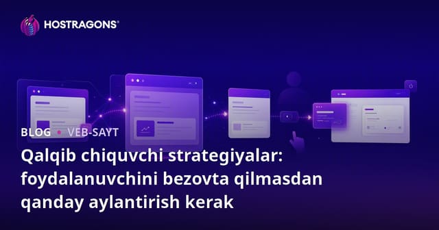 Qalqib chiquvchi strategiyalar: foydalanuvchini bezovta qilmasdan qanday aylantirish kerak