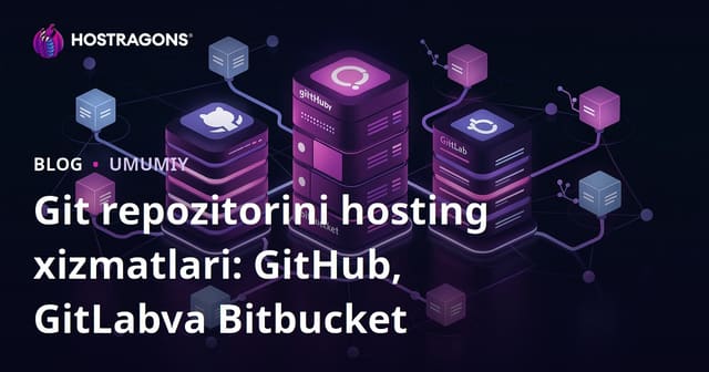 Git Repository Hosting Xizmatlari: GitHub, GitLab va Bitbucket