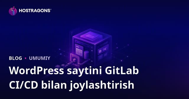 GitLab CI/CD yordamida WordPress Saytni Joylashtirish