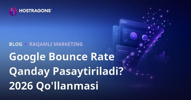 Google Bounce Rate (Chiqib Ketish Ko‘rsatkichi)ni Qanday Kamaytirish Mumkin?