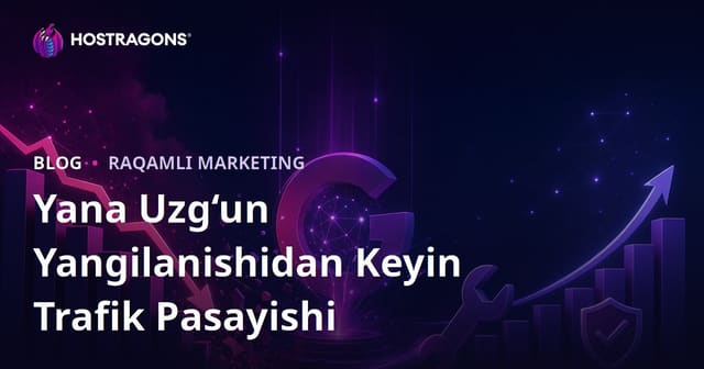Google Core Update’dan Keyin Trafik Tushib Ketishini Qanday Tiklash Mumkin?
