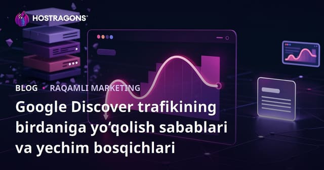Google Discover trafikining birdaniga yo‘qolish sabablari va yechim bosqichlari
