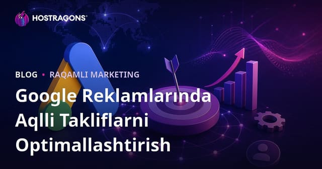 Google reklamalari uchun Smart Bidding strategiyalarini optimal qilish: 2026 uchun to‘liq yo‘l-yo‘riq
