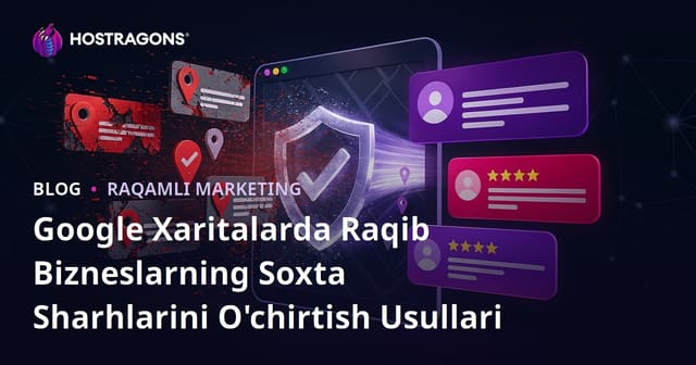 Google Xaritalarda Raqib Bizneslarning Soxta Sharhlarini O'chirtish Usullari