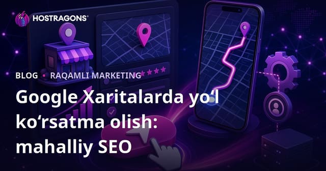 Google Xaritalardagi “Yo‘nalish olish” tugmasi bosilishini ko‘paytiradigan mahalliy SEO sozlamalari