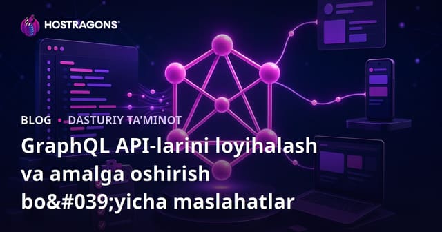GraphQL API'larini Layoha qilish va Amalga Oshirish Uchun Tavsiyalar