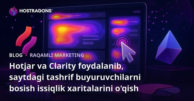 Hotjar va Clarity foydalanib, saytdagi tashrif buyuruvchilarni bosish issiqlik xaritalarini o'qish