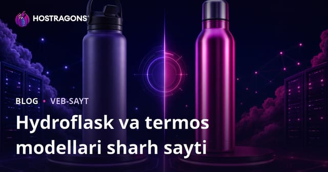 Faqat Hydroflask va Termos Modellari Taqqoslovchi Ko‘rib chiqish Sayti: SEO va Hosting Strategiyalari