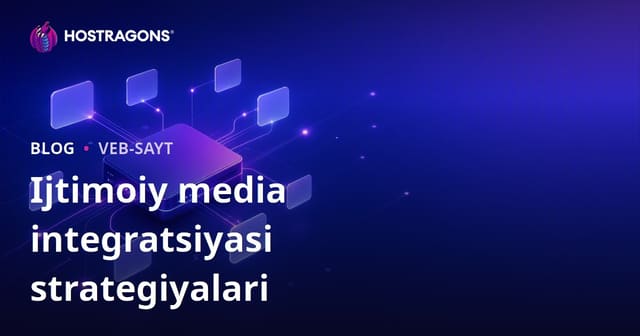 Ijtimoiy media integratsiyasi strategiyalari