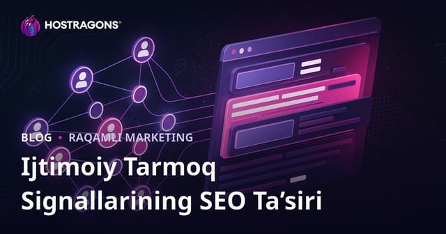 Ijtimoiy tarmoq signallarining SEO va qidiruv tizimidagi o‘rniga ta’siri