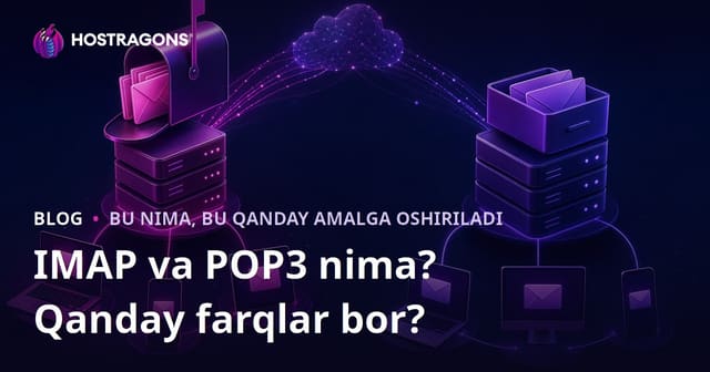 IMAP va POP3 nima? Ularning asosiy farqlari nimalardan iborat?