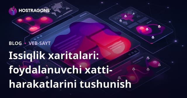 Issiqlik Xaritalari: Foydalanuvchilar Xulq-atvorini Tushunish