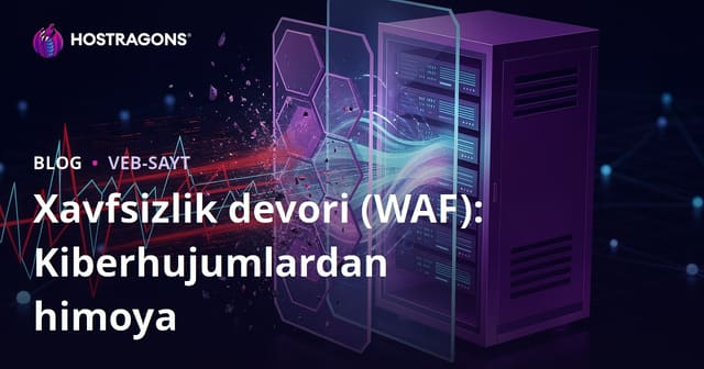 Xavfsizlik devori (WAF): Kiber hujumlarga qarshi himoya