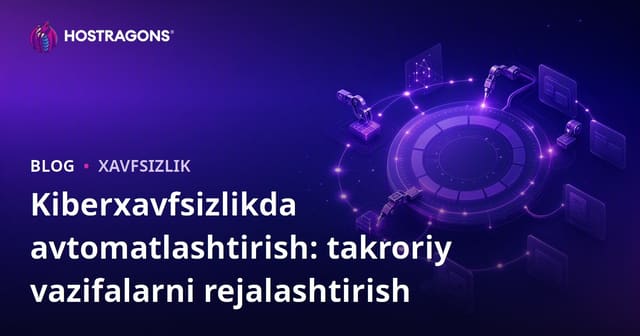 Kiber xavfsizlikda avtomatlashtirish: Takroriy vazifalarni dasturlash