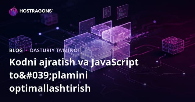 JavaScript Bundle Optimizatsiyasi va Kod Bo‘lish