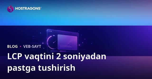 LCP (Eng Katta Kontentli Bo‘yash) Vaqtini 2 Soniyadan Pastga Tushirish Yo‘llari