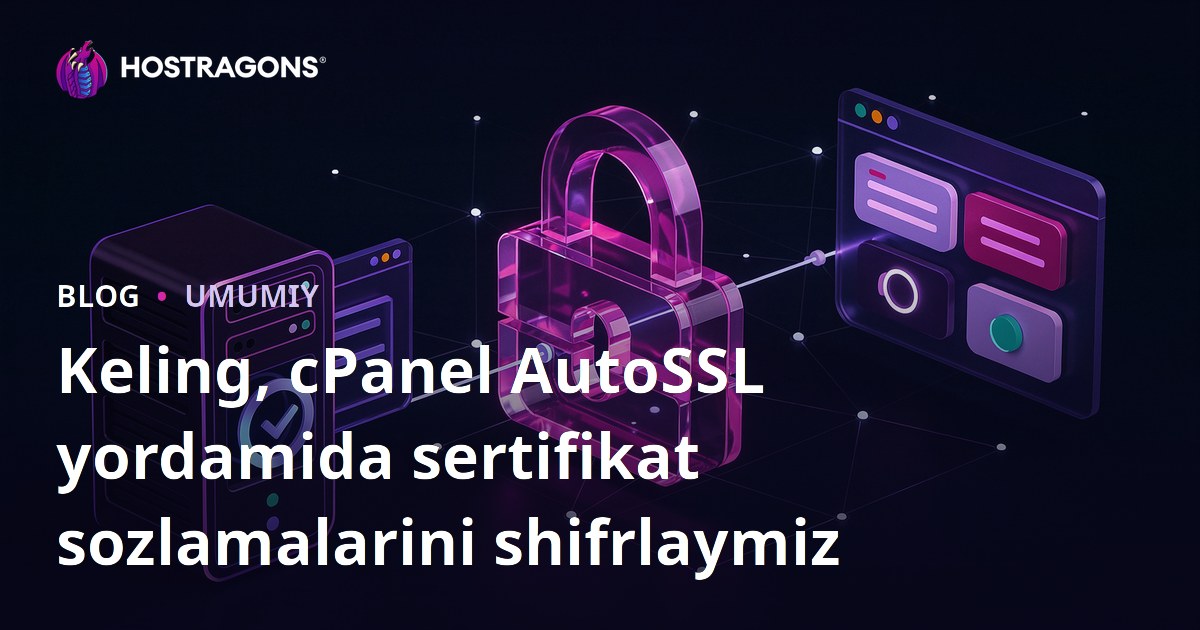 cPanel AutoSSL orqali Let's Encrypt Sertifikatini O'rnatish
