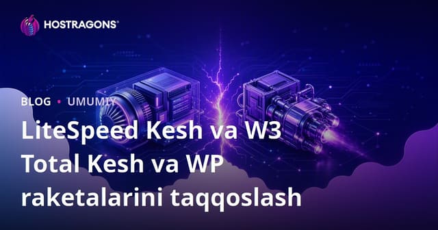 LiteSpeed Cache, W3 Total Cache va WP Rocket Taqqoslash