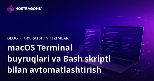macOS Terminal Komutlari va Bash Scripting bilan Avtomatlashtirish