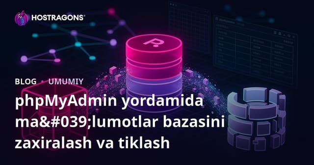 phpMyAdmin bilan maʼlumotlar bazasini zaxiralash va tiklash: Toʻliq qoʻllanma