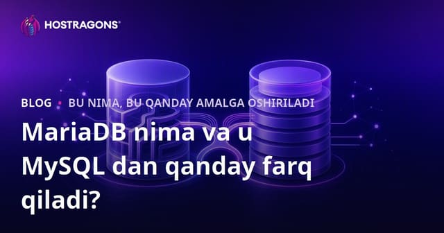 MariaDB Nima va MySQL'dan Farqlari Nimalar?
