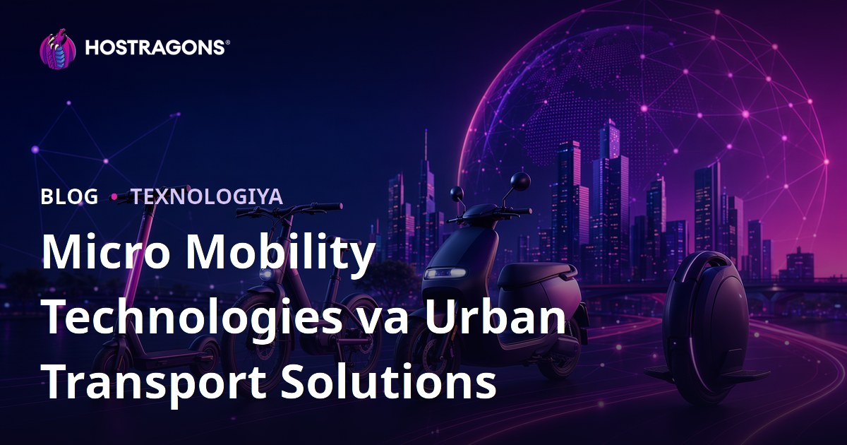 Mikro Mobilite Texnologiyalari va Shahar Transporti Yechimlari