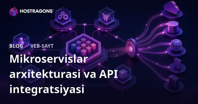 Mikroxizmatlar arxitekturasi va API integratsiyalari