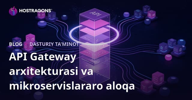 API Gateway arxitekturasi va mikroservislararo aloqa