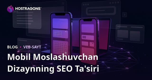 Mobil Moslashuvchan (Responsive) Dizaynning SEO va Foydalanuvchi Qolish Vaqtiga Ta’siri