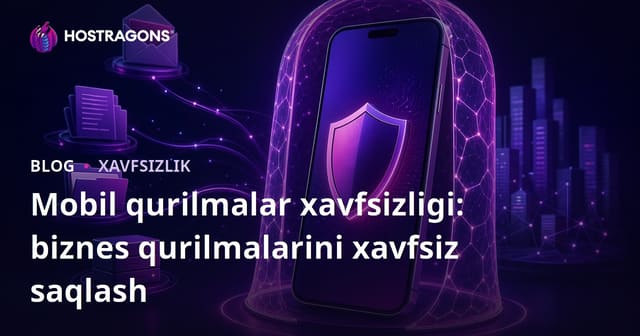 Mobil Qurilmalar Xavfsizligi: Ish Qurilmalarini Xavfsiz Saqlash