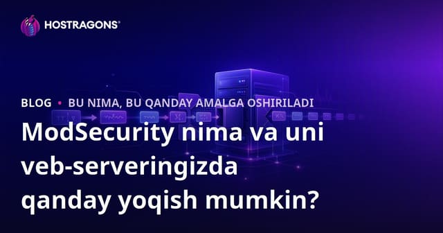 ModSecurity Nima va Veb Serveringizda Qanday Faoliyatga Olishi Kerak?