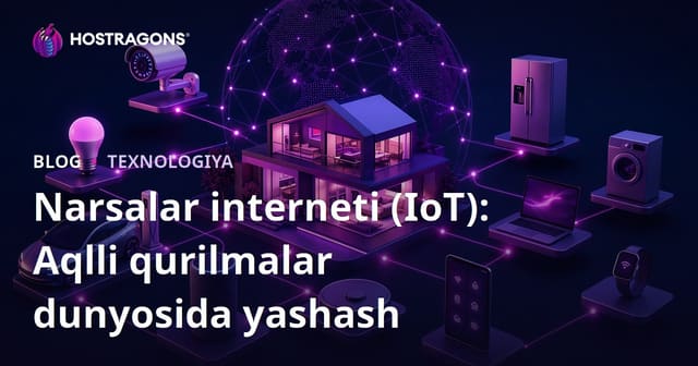 Narsalar Interneti (IoT): Aqlli Qurilmalar Dunyosida Yashash