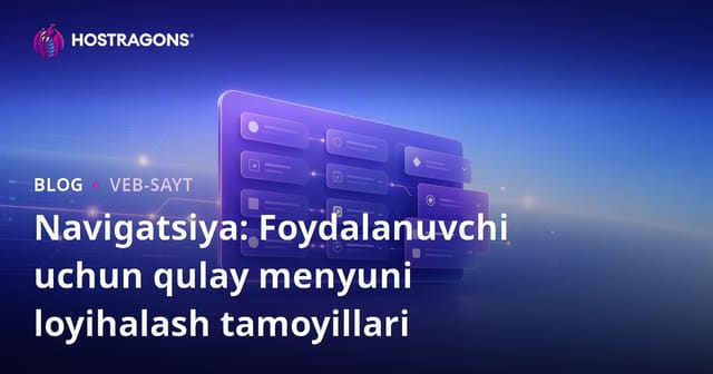 Navigatsiya: Foydalanuvchi uchun qulay menyuni loyihalash tamoyillari
