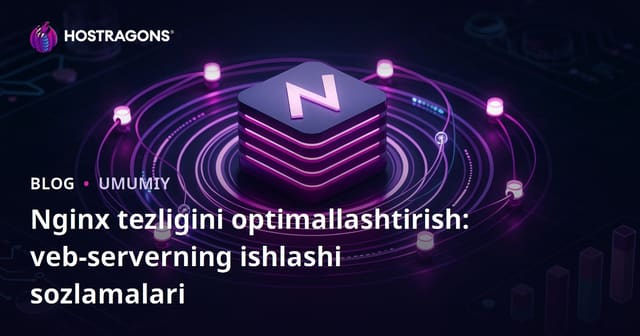 Nginx tezligini optimallashtirish: veb-serverning ishlashi sozlamalari