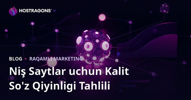 Niche Saytlar Uchun Kalit So‘z Qiyinligi (Keyword Difficulty) Tahlili