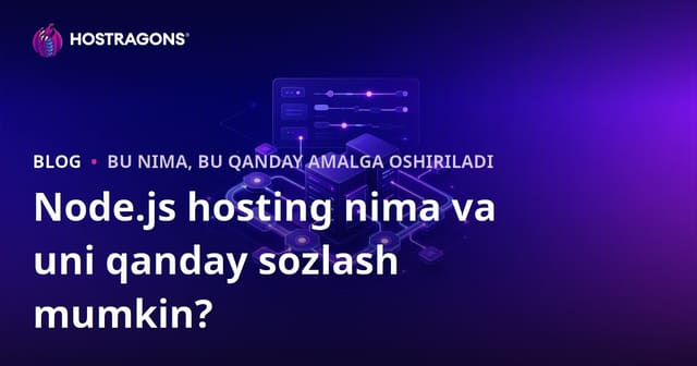 Node.js hosting nima va uni qanday sozlash mumkin?