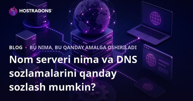 Nameserver Nima va DNS Sozlamalari Qanday Tashkil qilinadi?