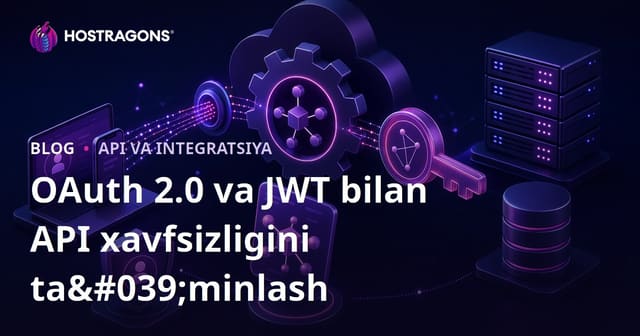 OAuth 2.0 va JWT bilan API xavfsizligini ta'minlash