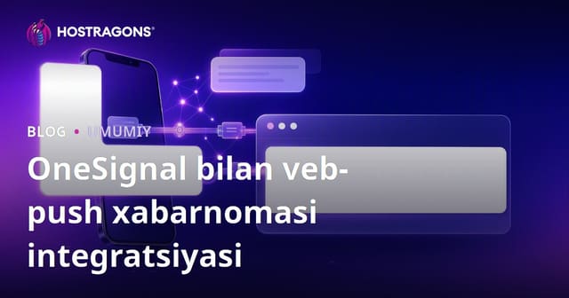 OneSignal bilan veb-push xabarnomasi integratsiyasi
