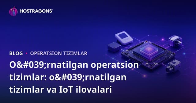 Birlashtirilgan Operatsion Tizimlar: Qisqa Tizimlar va IoT Ilovalari