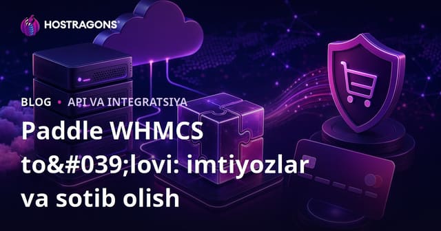 Paddle WHMCS to‘lov tizimi: afzalliklari va sotib olish bo‘yicha qo‘llanma