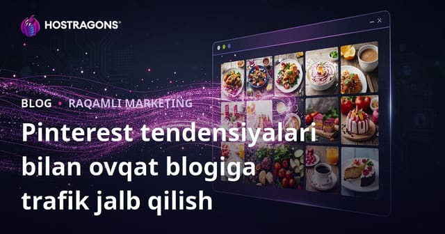 Pinterest trendlari orqali inglizcha taom blogingizga millionlab tashriflarni jalb qilish
