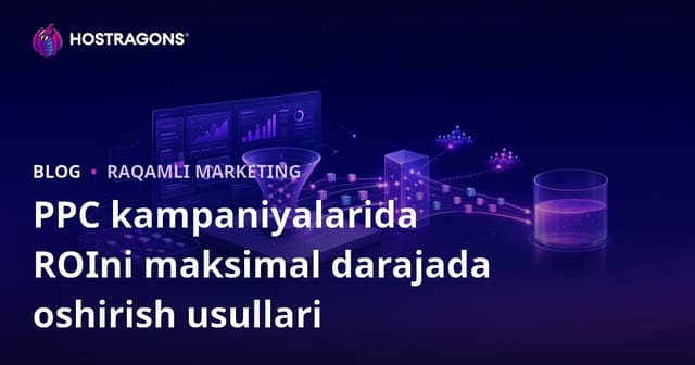 PPC kampaniyalarida ROI ni maksimal darajaga yetkazish usullari