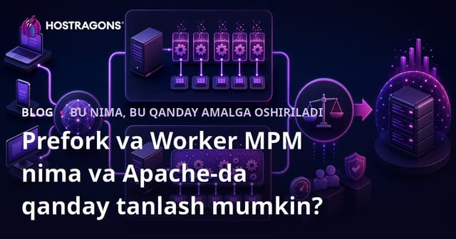Prefork va Worker MPM nima va Apache'da qanday tanlash kerak?