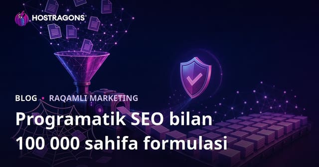 Programmatik SEO: Takroriy Kontentdan Qochib 100 000 Sahifalik Saytni Yaratish Formulasi