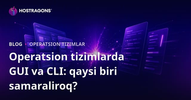 Operatsion tizimlarda GUI va CLI: Qaysi arayüz samaraliroq?
