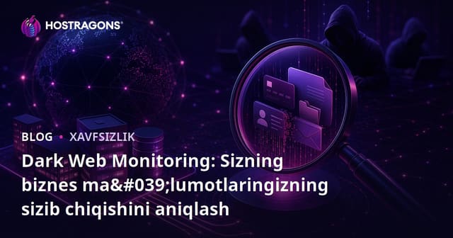 Dark Webni Kuzatish: Biznes Ma'lumotlaringizning O'g'irlanishini Aniqlash