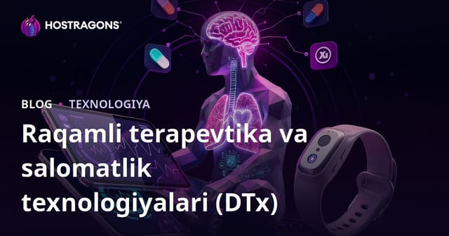 Raqamli Davolash va Sog'liqni Saqlash Texnologiyalari (DTx)